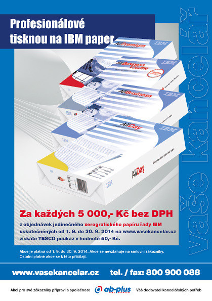 Z 2014 - Profesionlov tisknou na IBM paper. Za kadch 5000 K bez DPH jedinenho xerografickho papru ady IBM, objednanho na www.vasekancelar.cz, zskte Tesco poukaz v hodnot 50 K. Akce plat do 30. 9. 2014.